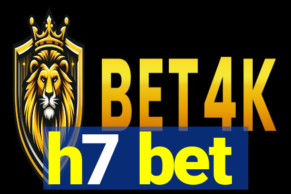 h7 bet